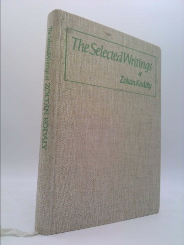 The selected writings of Zoltan Kodaly