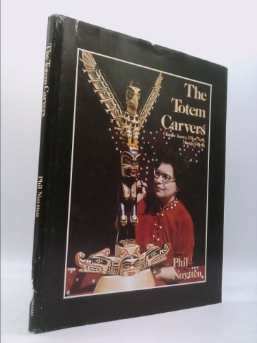 The totem carvers: Charlie James, Ellen Neel, and Mungo Martin