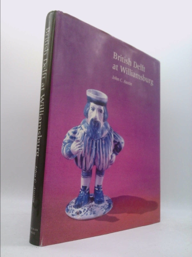 British Delft at Williamsburg (Williamsburg Decorative Arts Series)