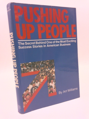 Pushing Up People: The Secret Behind One of the Most Exciting Success Stories in American Business