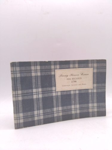 Fanny Pierson Crane: her receipts 1796: confections, savouries and drams.