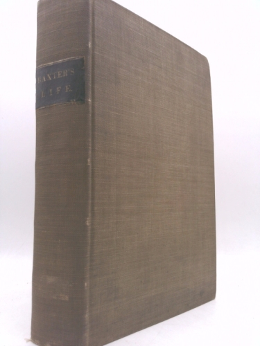Richard Baxter: Reliquiae Baxterianae: Or, MR Richard Baxter’s Narrative of…