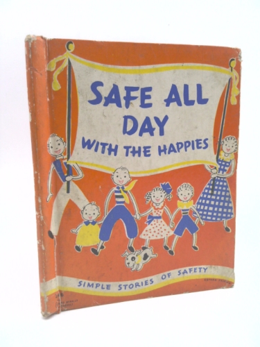 Safe All Day with the Happies: Simple Stories of Safety at Home and Outdoors
