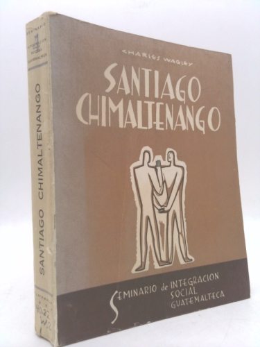 Santiago Chimaltenango: Estudio Antropologico-Social de una Comunidad Indigena de Huehuetenango
