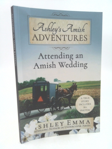 Ashley's Amish Adventures: Attending an Amish Wedding