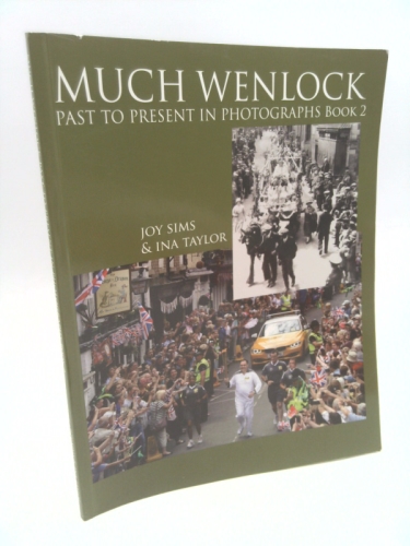Much Wenlock Past to Present in Photographs Book 2: Book 2