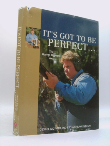 It's Got to Be Perfect - The George Digweed Story