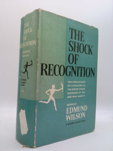 The shock of recognition: The development of literature in the United States recorded by the men who made it