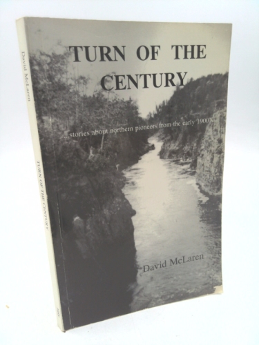 Turn Of The Century .. stories about northern pioneer from the early 1900's
