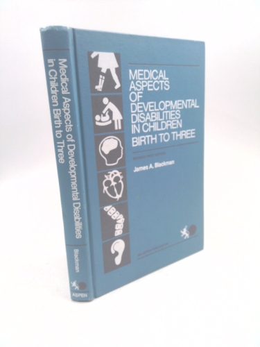 Medical Aspects of Developmental Disabilities in Children, Birth to Three
