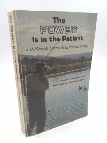The Power Is in the Patient: A TA/Gestalt Approach to Psychotherapy