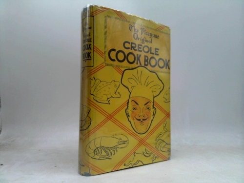 The Picayune Original Creole Cookbook by The Original Picayune Creole Cook Book