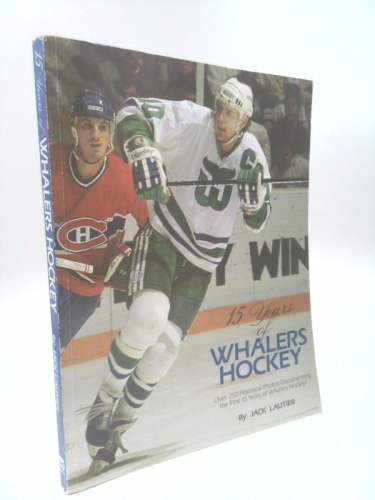15 Years of Whalers Hockey by Jack Lautier