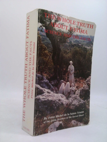 The Whole Truth About Fatima: Science and the Facts