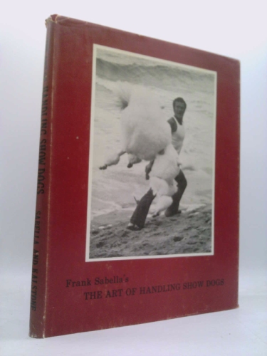 Frank Sabella's The art of handling show dogs (Kennel review)