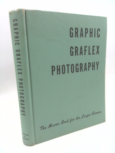 Graphic Graflex Photography: The Master Book for the Larger Camera