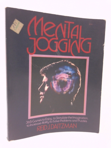 Mental Jogging: 365 Games to Enjoy, to Stimulate the Imagination, to Increase Ability to Solve Problems and Puzzles