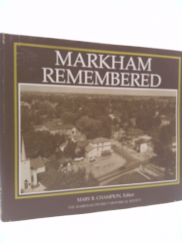 Markham remembered : a photographic history of old Markham Township