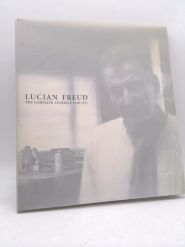 Lucian Freud: The Complete Etchings 1946-1991