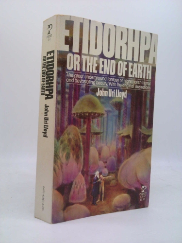 Etidorpha The End of Earth (1st THUS) by John uri lloyd