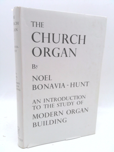 The Church Organ: An Introduction the the Study of Modern Organ Building