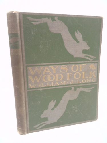 Ways of Wood Folk by Long, William J.