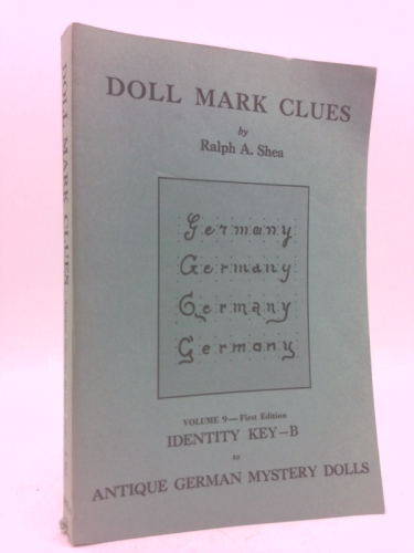 Doll Mark Clues Volume 9 First Edition Identity Key - B to Antique German Mystery Dolls