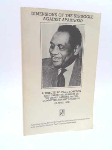 Dimensions of the struggle against apartheid: A tribute to Paul Robeson : proceedings of Special Meeting of the Special Committee against apartheid on ... of the birth of Paul Robeson - 10 April 1978