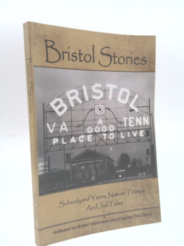 Bristol Stories: Schoolyard Yarns, Nature Tromps, and Jail Tales