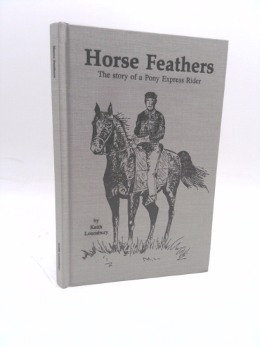 Horse Feathers: The story of a Pony Express Rider