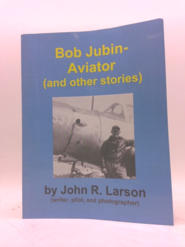 Bob Jubin - Aviator (and other stories)