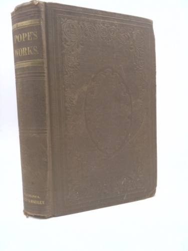 The Poetical Works of Alexander Pope, ESQ, Including his translation of Homer, To Which is Prefixed The Life of the Author