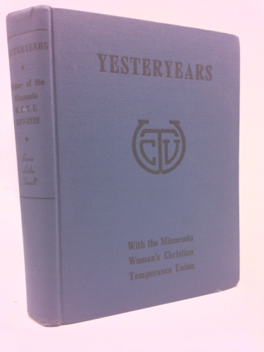 Yesteryears: 62 Years with the Minnesota Woman's Christian Temperance Union 1877-1939