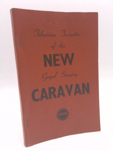 Gospel Singing Caravan TV Favorites: A Collection of the Most Inspiring Gospel Songs and Hymns as Featured Nation-wide on the Gospel Singing Caravan Television Network