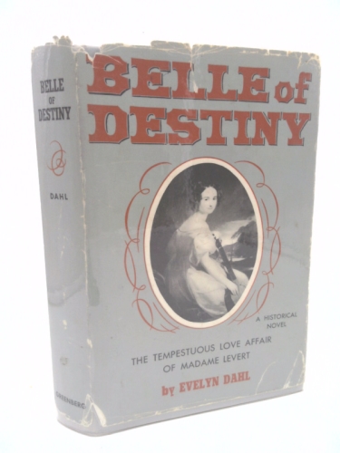 Belle of Destiny: the Tempestuous Love Affair of Madame Levert