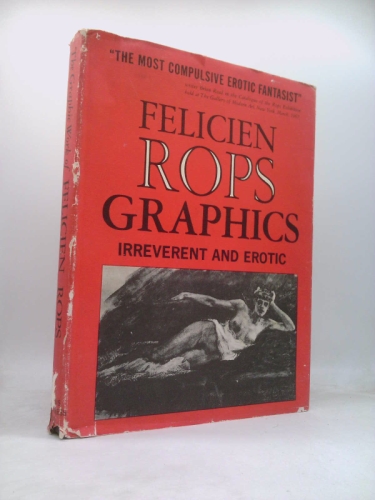 The Graphic Works of Felicien Rops. Irreverent and Erotic by Lee Revens