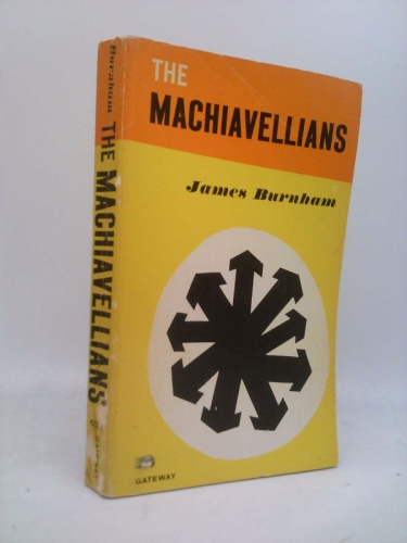 The Machiavellians: Defenders of Freedom by James Burnham
