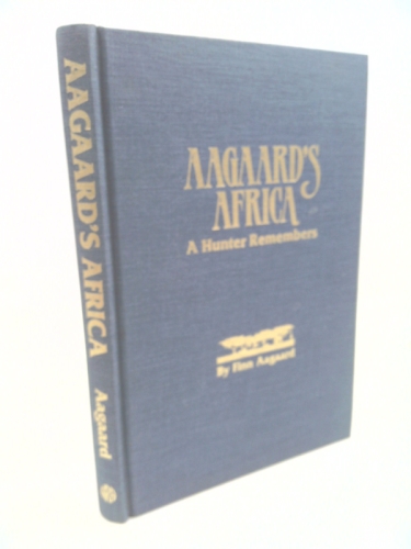 Aagaard's Africa: A hunter remembers