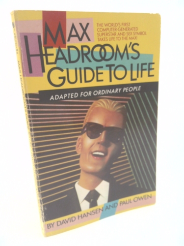 Max Headroom's Guide to Life: Adapted For Ordinary People
