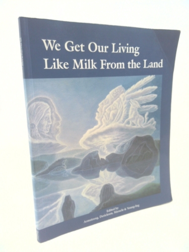 By Delphine Derickson We Get Our Living Like Milk from the Land: History of Okanagan Nation [Paperback]