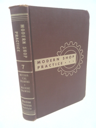 Modern Shop Practice Vol. 7 Mechanical Drawing, Machine Drawing