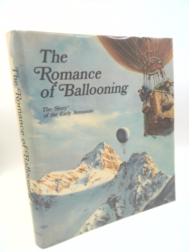 The Romance of Ballooning: The Story of the Early Aeronauts