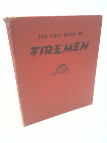 The First Book of Firemen [Volume 21 of the First Book series]