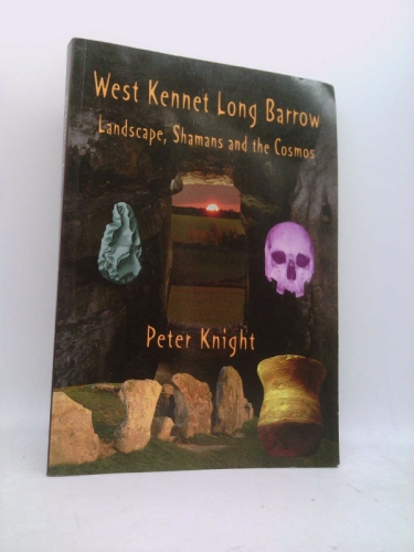 West Kennet Long Barrow: Landscape, Shamans and the Cosmos