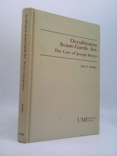 Occultism in Avant-garde Art: Case of Joseph Beuys (Studies in the Fine Arts Avant-Garde)