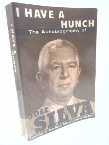 I Have a Hunch: 2 Vol Set - The Autobiography of Jose Silva - Founder of the Silva Mind Control Method