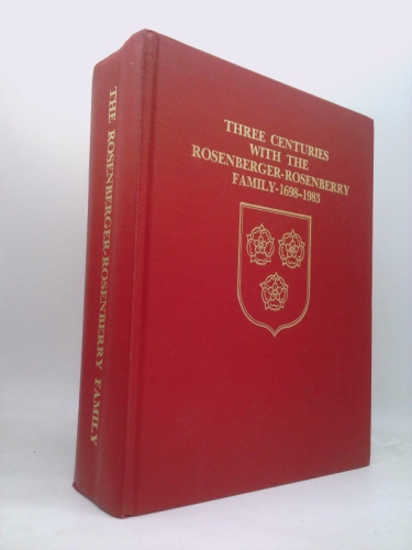 Three Centuries with the Rosenberger - Rosenberry family, 1698 -1983