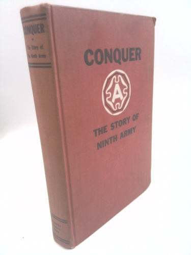 Conquer: The Story Of The Ninth Army 1944-1945