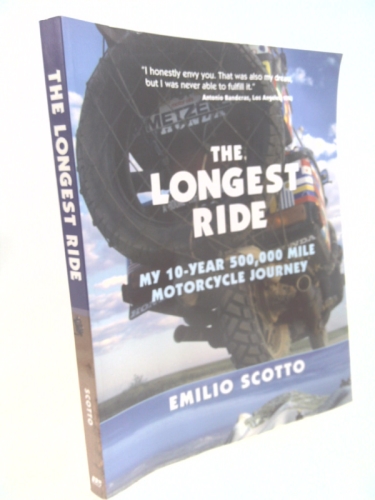The Longest Ride: My Ten-Year 500,000 Mile Motorcycle Journey