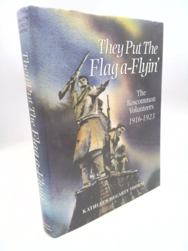 They Put the Flag a-Flyin': The Roscommon Volunteers,